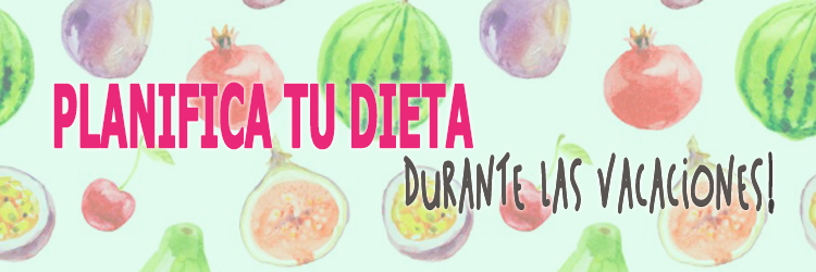 Planifica tu dieta durante las vacaciones