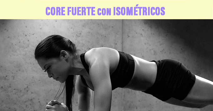 fortalecer core con ejercicios isométricos o estáticos
